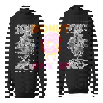 Fitness Donut Give Up Gym Workout Weightlifting Sweatshirt - Thegiftio