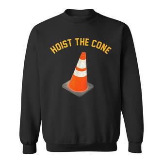 Hoist The Cone Meme Baseball Life Style 101 Sweatshirt | Seseable CA