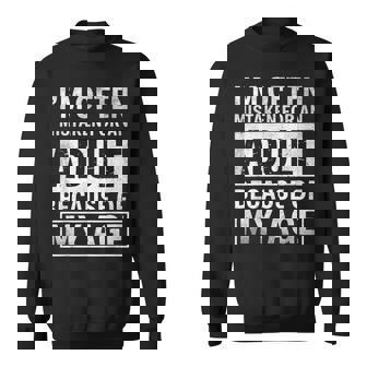 I'm Often Mistaken For An Adult Because Of My Age Sweatshirt | Seseable FR