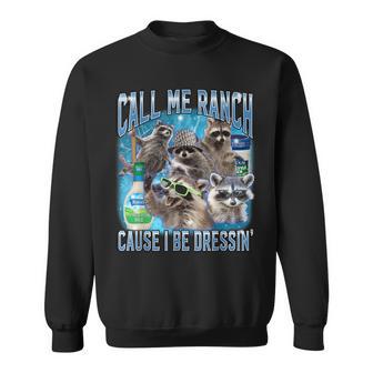 Raccoon Call Me Ranch Cause I Be Dressing Unhinged Sweatshirt - Thegiftio UK