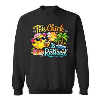 Retirement Celebration This Chick Is Retired Casual Sweatshirt - Thegiftio UK