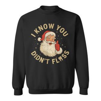 Santa I Know You Didn't Floss Dentist Dental Christmas Sweatshirt - Thegiftio UK
