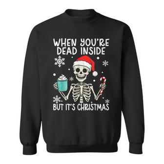 Skeleton Christmas When You’Re Dead Inside Adult Sweatshirt - Thegiftio UK
