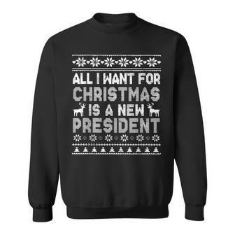 All I Want For Christmas Is A New President Ugly Xmas Sweatshirt - Monsterry
