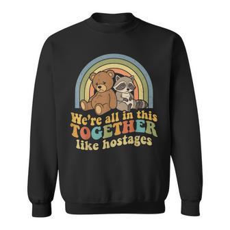 We're All In This Together Like Hostages Retro Meme Sweatshirt - Thegiftio UK
