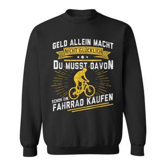 Geld Alleine Macht Nicht Glücklich Fahrrad Kaufen Radfahrer Sweatshirt - Seseable