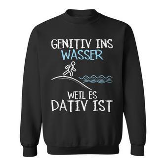 Genitiv Ins Wasser Weil Es Dativ Ist Germanistik Lustige Sweatshirt - Seseable