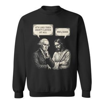 George Washington Jesus Bro Same Meme Sweatshirt - Thegiftio UK