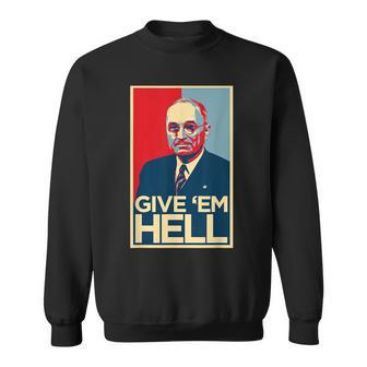 Give Em Hell Harry Truman Sweatshirt - Thegiftio