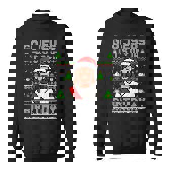 Go Jesus It's Your Birthday Ugly Christmas Sweater Christian Sweatshirt Unisex | Mazezy