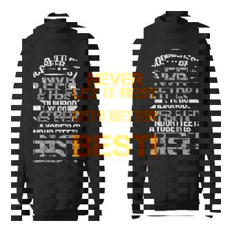 Good Better Best Never Let It Rest Motivation Saying Bears Sweatshirt Unisex | Mazezy