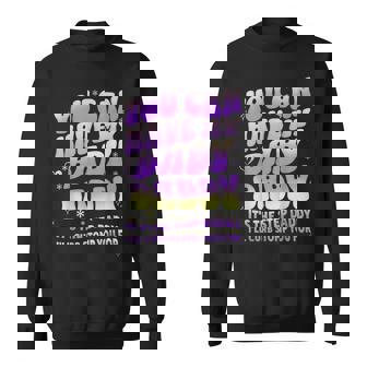 Groovy You Can Have My It's The Step Daddy I'Ll Curb You For Sweatshirt Unisex | Mazezy