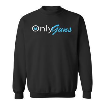 Only Guns Gun Owner Ammo Sweatshirt - Thegiftio