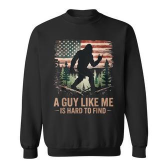 A Guy Like Me Is Hard To Find Bigfoot Hiking Sasquatch Sweatshirt - Thegiftio UK