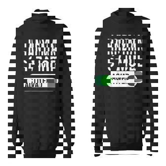 Handyman 6-7 Mode Activated Job Title School Work Sweatshirt Unisex | Mazezy