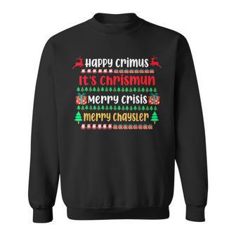 Happy Crimus It's Chrismun Merry Crisis Christmas Sweatshirt - Thegiftio UK