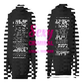 I Hate Being Sexy But I Am A Criminal Justice Social Worker Tank Top Sweatshirt Unisex | Mazezy