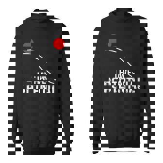 I Have Potential おもしろサイエンス物理ポテンシャルエネルギーギフト スウェットシャツ - Kawaiitshirt