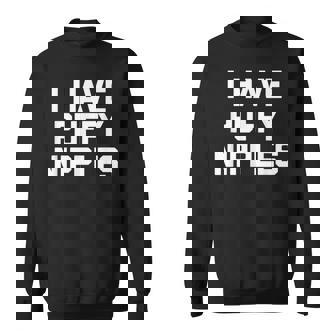 I Have Puffy ニップル 面白い言葉 皮肉なユーモア ノベルティ スウェットシャツ - Kawaiitshirt