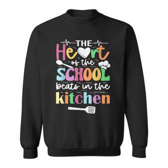 The Heart Of School Beats In The Kitchen Cafeteria Sweatshirt | Mazezy