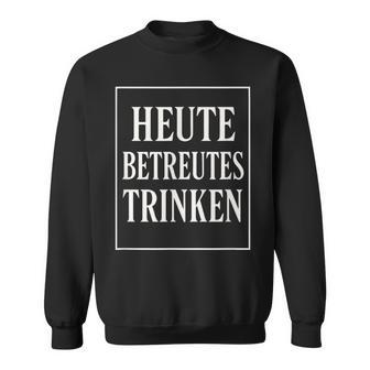 Heute Betreutes Trinken Lustiges Bier Malle Sweatshirt - Seseable