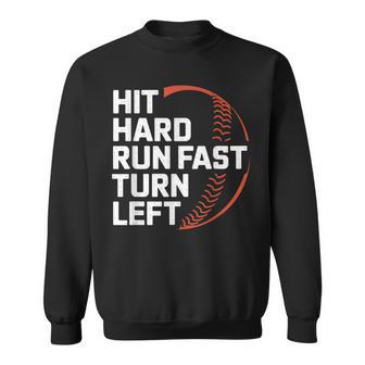 Hit Hard Run Fast Turn Left Baseball Sweatshirt - Monsterry