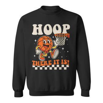 Hoop There It Is Basketball Player Fan Basketball Coach Sweatshirt | Seseable CA
