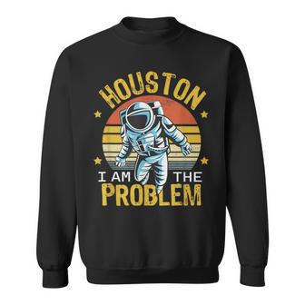 Houston I Am The Problem Space Lovers Astronaut Sweatshirt - Thegiftio UK