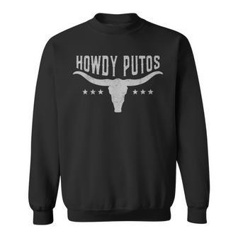 Howdy Putos Cowboy Western Graphic Country Howdy Putos Sweatshirt - Thegiftio UK
