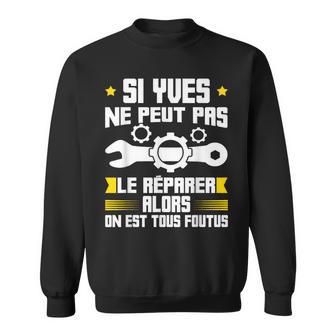 Humour Yves Prénom Bricoleur Réparateur Mécano Plombier Sweater e - Cadeauxyz