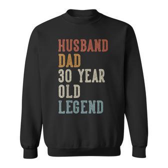 Husband Dad 30 Year Old Legend 30Th Birthday Sweatshirt | Mazezy