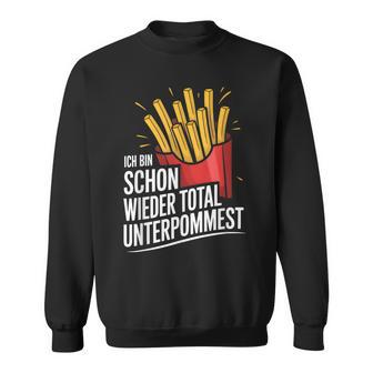 Ich Bin Wieder Total Unterpommest – Lustiges Pommes Motiv Sweatshirt - Seseable