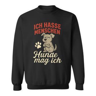 Ich Hasse Menschen Hunde Mag Ich Lustigerpruch Sweatshirt - Geschenkecke