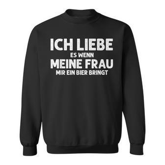 Ich Liebe Meine Frau Bier Bringt Lustigaufpruch Männer Sweatshirt - Seseable