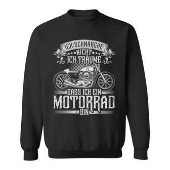 Ichchnarche Nicht Ich Träume Das Ich Ein Motorrad Bin Sweatshirt - Geschenkecke