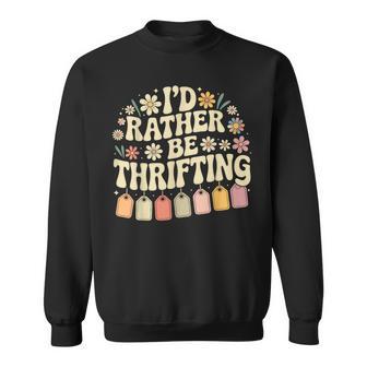 I'd Rather Be Thrifting Vintage Shopping Quote Thrift Lover Sweatshirt | Seseable FR