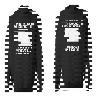 I'm A Big Deal In Nebraska Sweatshirt Unisex | Mazezy