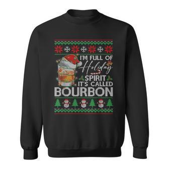 I'm Full Of Holiday Spirit It's Called Bourbon Christmas Sweatshirt | Mazezy