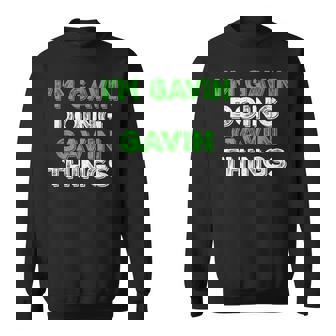 I'm Gavin Doing Gavin Things Personalized First Name Sweatshirt | Mazezy