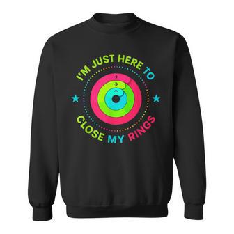 I'm Just Here To Close My Rings Sweatshirt - Thegiftio UK