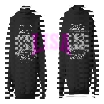 Because I'm Lisa That's Why Name Sweatshirt - Monsterry