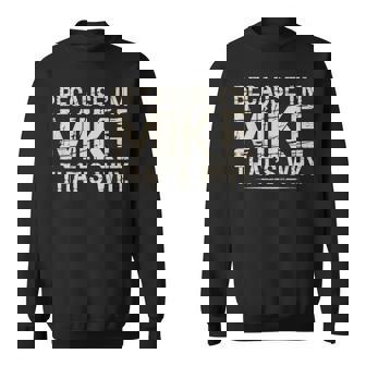 Because I’M Mike That’S Why Classic Bold Sweatshirt | Seseable FR