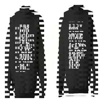 I'm My Mother In Laws Favorite Child Parent Family Sweatshirt Unisex | Mazezy