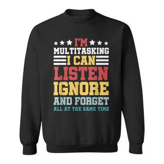 I'm Multitasking Listen Ignore And Forget At The Same Time Small Black Sweatshirt - Thegiftio UK