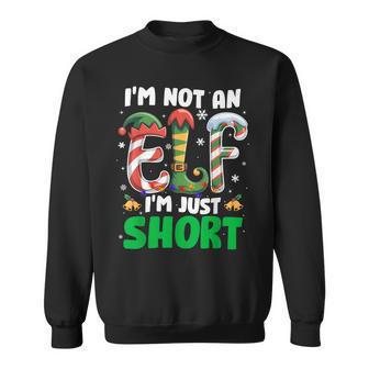 I'm Not An Elf I'm Just Short Christmas Vibes Elf Xmas Sweatshirt - Thegiftio UK