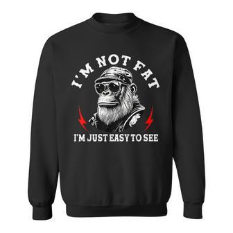 I'm Not Fat I'm Just Easy To See Monkey Sweatshirt - Thegiftio UK