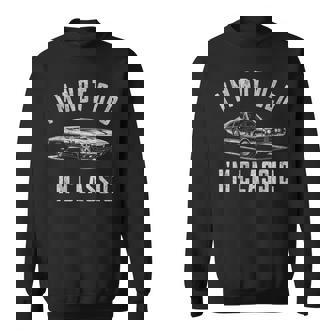 I'm Not Old I'm Classic Car Lover Fathers Birthday Sweatshirt Unisex | Mazezy