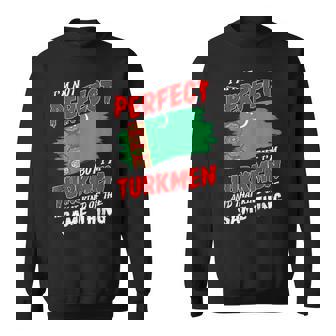 I'm Not Perfect But I'm Turkmen Flag Turkmenistan Sweatshirt Unisex | Mazezy