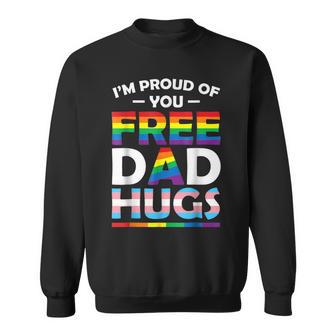 I'm Proud Of You Free Dad Hugs Lgbt Pride Awareness Sweatshirt | Mazezy