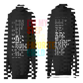 I’m My Step Dad’s Favorite Child Parent Family Quote Sweatshirt Unisex | Mazezy